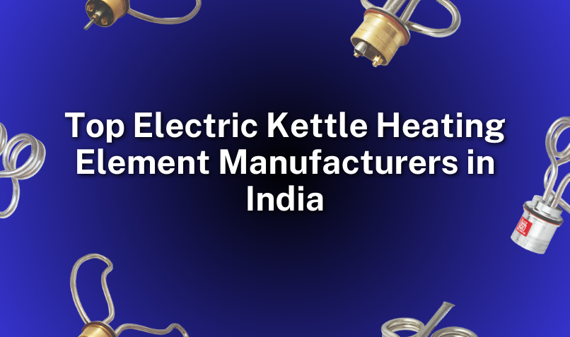 Top Electric Kettle Heating Element Manufacturers in India